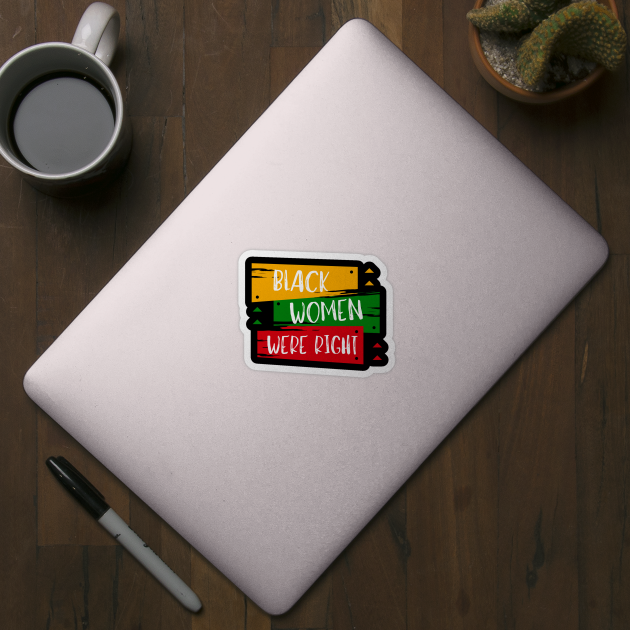 Black-Women-Were-Right by Creatifly Graphic Tees